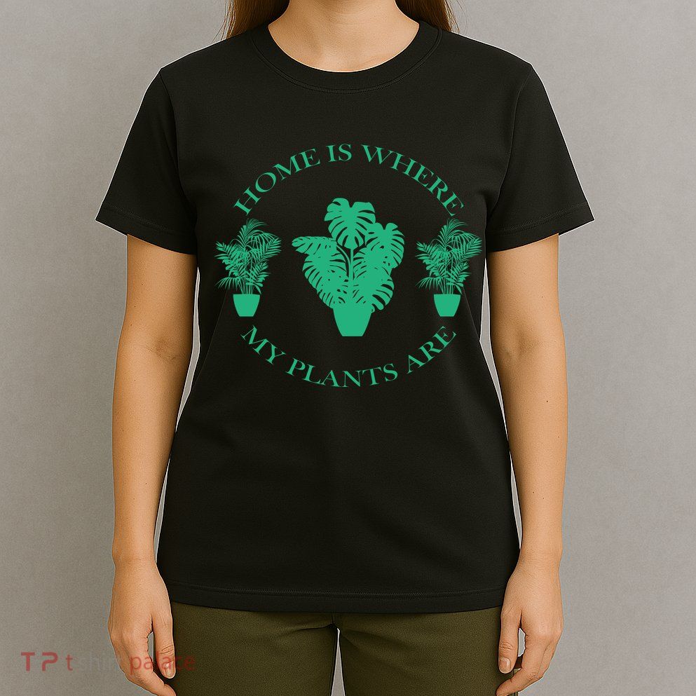 Home Is Where My Plants Are Funny Medical Marijuana T-Shirt