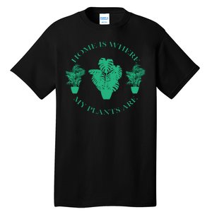 Home Is Where My Plants Are Funny Medical Marijuana Tall T-Shirt