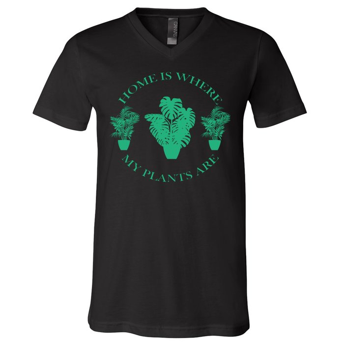 Home Is Where My Plants Are Funny Medical Marijuana V-Neck T-Shirt