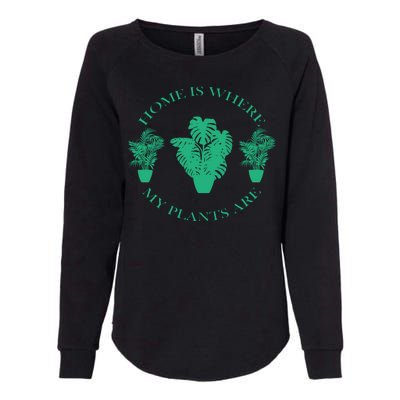 Home Is Where My Plants Are Funny Medical Marijuana Womens California Wash Sweatshirt