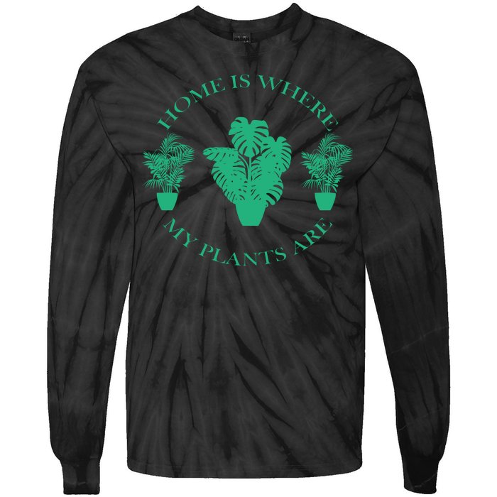 Home Is Where My Plants Are Funny Medical Marijuana Tie-Dye Long Sleeve Shirt