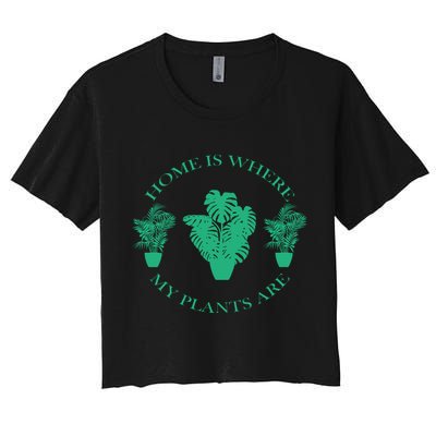 Home Is Where My Plants Are Funny Medical Marijuana Women's Crop Top Tee