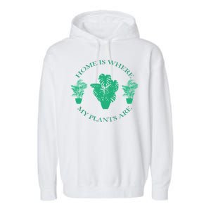 Home Is Where My Plants Are Funny Medical Marijuana Garment-Dyed Fleece Hoodie