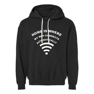 Home is Where My Wifi Connects Automatically Garment-Dyed Fleece Hoodie