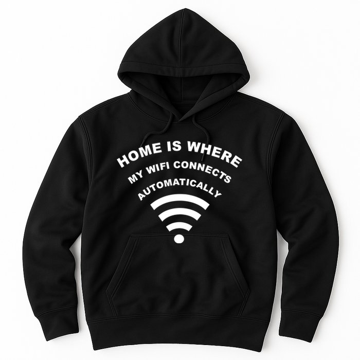 Home is Where My Wifi Connects Automatically Hoodie