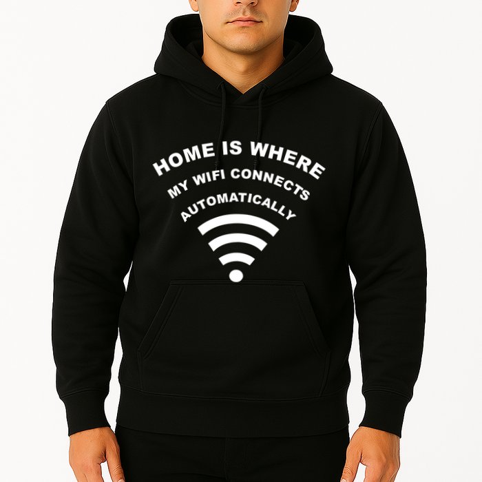 Home is Where My Wifi Connects Automatically Hoodie