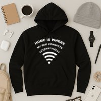 Home is Where My Wifi Connects Automatically Hoodie