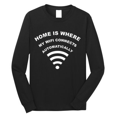 Home is Where My Wifi Connects Automatically Long Sleeve Shirt