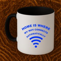Home is Where My Wifi Connects Automatically Mug