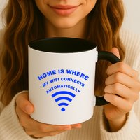 Home is Where My Wifi Connects Automatically Mug