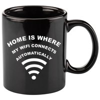 Home is Where My Wifi Connects Automatically 11oz C Handle Ceramic Mug