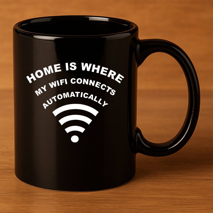 Home is Where My Wifi Connects Automatically 11oz C Handle Ceramic Mug