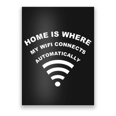 Home is Where My Wifi Connects Automatically Poster