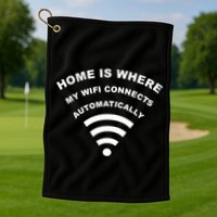 Home is Where My Wifi Connects Automatically Golf Towel
