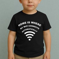Home is Where My Wifi Connects Automatically Toddler T-Shirt