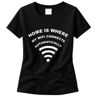 Home is Where My Wifi Connects Automatically Womens T-Shirt