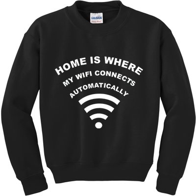 Home is Where My Wifi Connects Automatically Kids Sweatshirt