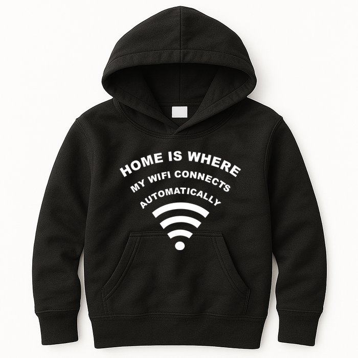 Home is Where My Wifi Connects Automatically Kids Hoodie