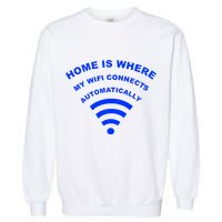 Home is Where My Wifi Connects Automatically Garment-Dyed Sweatshirt