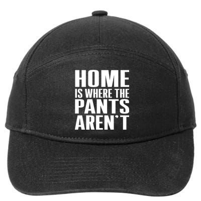 Home Is Where The Pants Aren't 7-Panel Snapback Hat