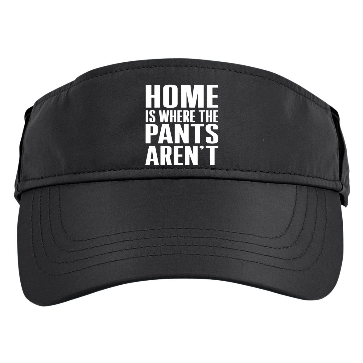 Home Is Where The Pants Aren't Adult Drive Performance Visor