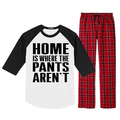 Home Is Where The Pants Aren't Raglan Sleeve Pajama Set