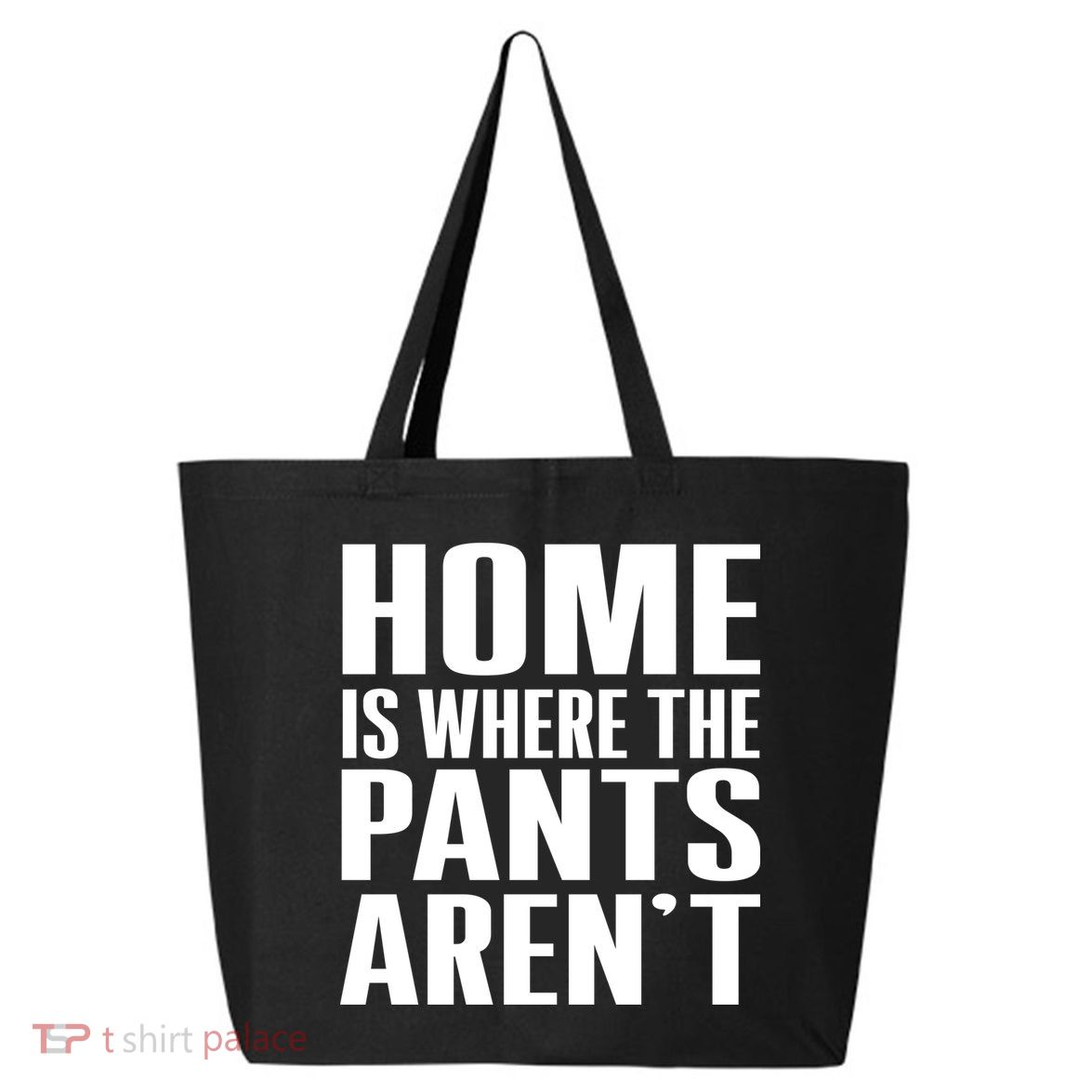 Home Is Where The Pants Aren't 25L Jumbo Tote