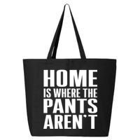 Home Is Where The Pants Aren't 25L Jumbo Tote