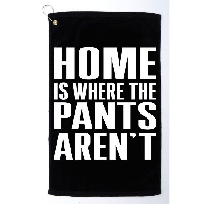 Home Is Where The Pants Aren't Golf Towel