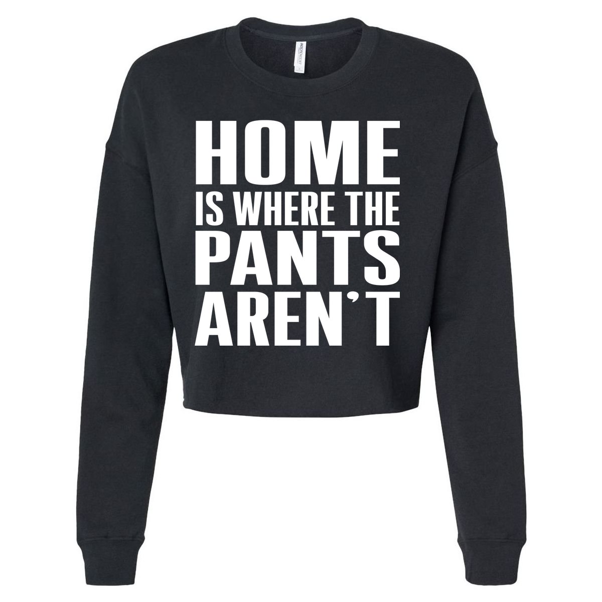 Home Is Where The Pants Aren't Cropped Pullover Crew