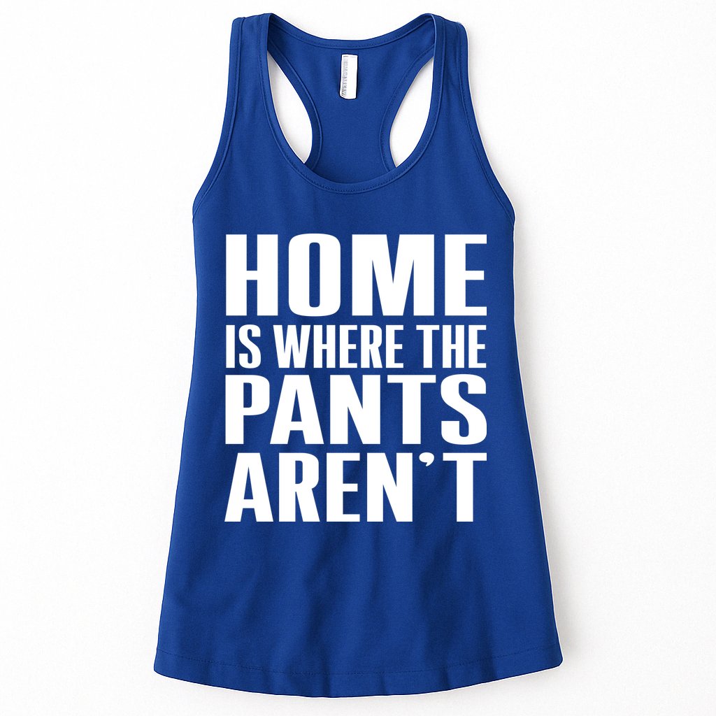 Home Is Where The Pants Aren't Womens Tank Top