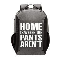 Home Is Where The Pants Aren't Vector Backpack