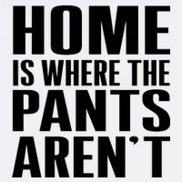 Home Is Where The Pants Aren't Garment-Dyed Sweatshirt