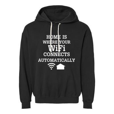 Home Is Where Wifi Connects Automatically Garment-Dyed Fleece Hoodie