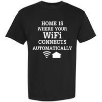 Home Is Where Wifi Connects Automatically Garment-Dyed Heavyweight T-Shirt