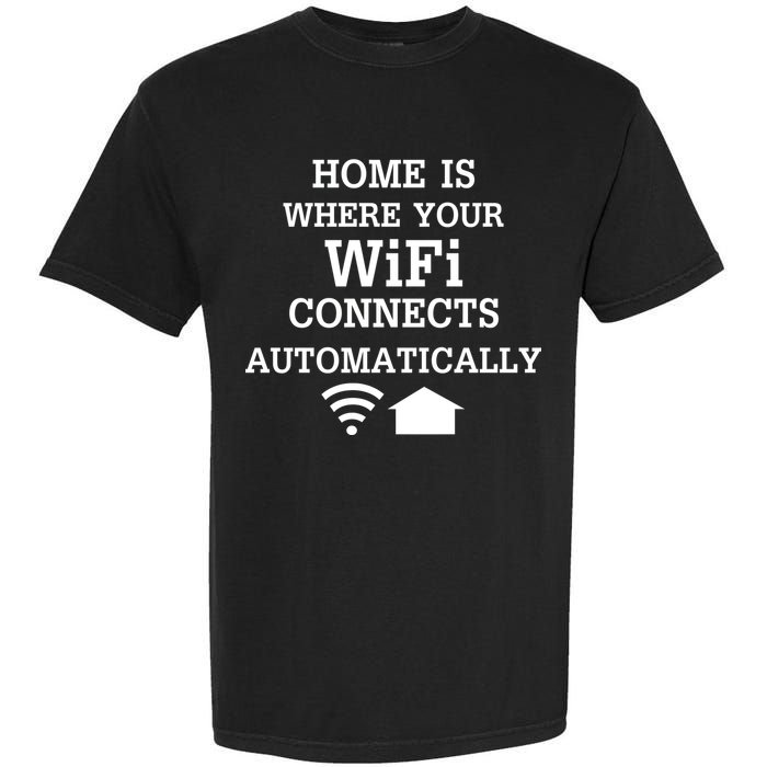 Home Is Where Wifi Connects Automatically Garment-Dyed Heavyweight T-Shirt