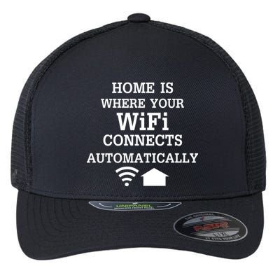 Home Is Where Wifi Connects Automatically Flexfit Unipanel Trucker Cap