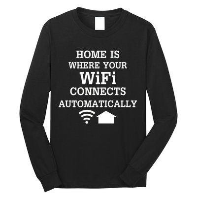 Home Is Where Wifi Connects Automatically Long Sleeve Shirt