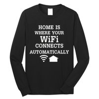 Home Is Where Wifi Connects Automatically Long Sleeve Shirt