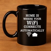 Home Is Where Wifi Connects Automatically 11oz C Handle Ceramic Mug
