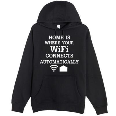 Home Is Where Wifi Connects Automatically Premium Pullover Hoodie