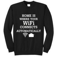 Home Is Where Wifi Connects Automatically Tall Sweatshirt