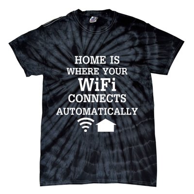 Home Is Where Wifi Connects Automatically Tie-Dye T-Shirt
