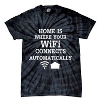 Home Is Where Wifi Connects Automatically Tie-Dye T-Shirt