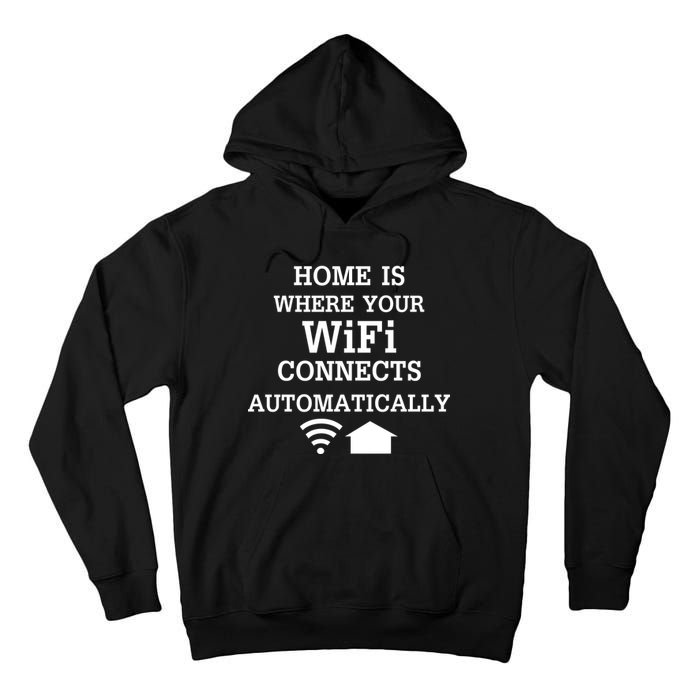 Home Is Where Wifi Connects Automatically Tall Hoodie
