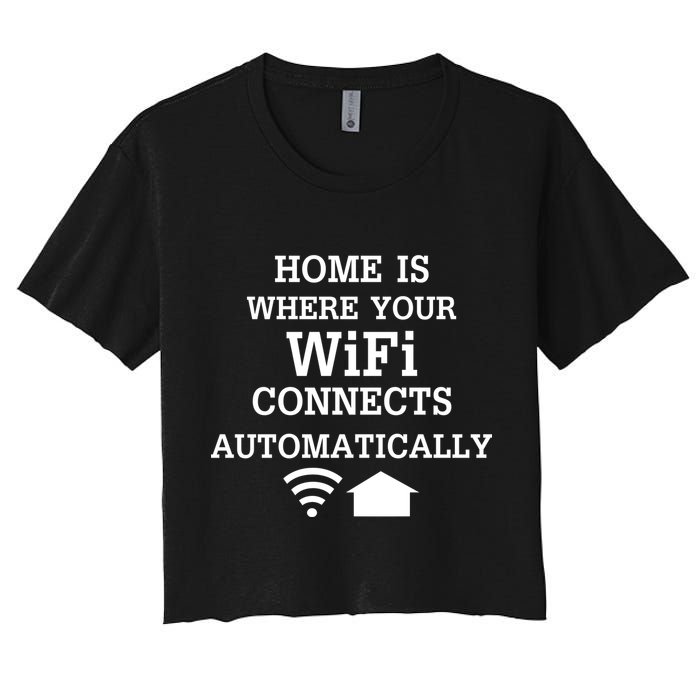 Home Is Where Wifi Connects Automatically Crop Top