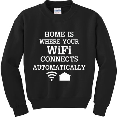 Home Is Where Wifi Connects Automatically Kids Sweatshirt
