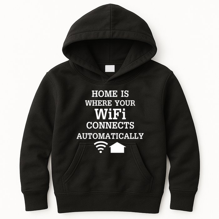 Home Is Where Wifi Connects Automatically Kids Hoodie