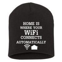 Home Is Where Wifi Connects Automatically Short Acrylic Beanie