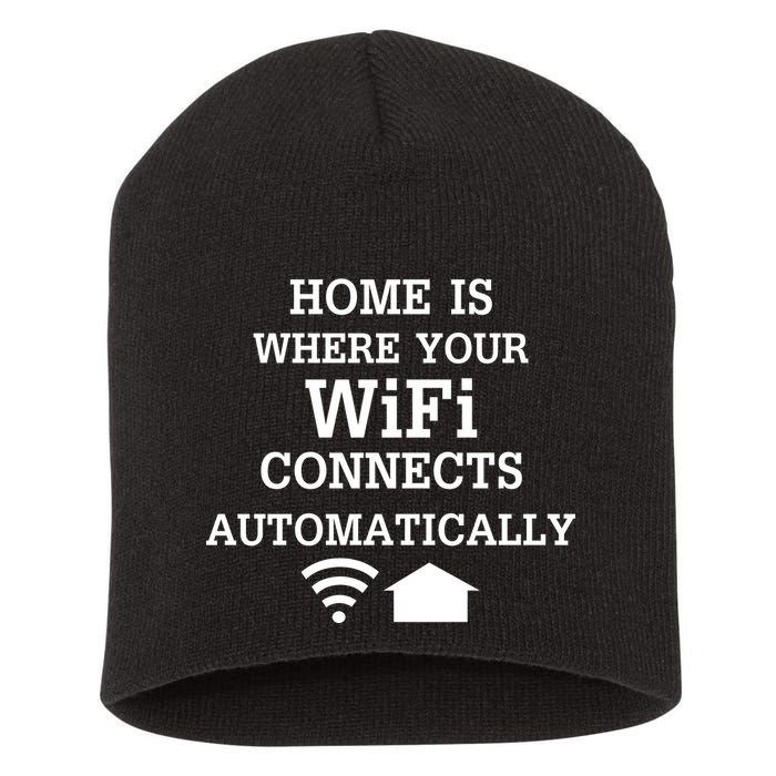 Home Is Where Wifi Connects Automatically Short Acrylic Beanie